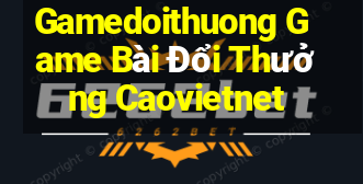 Gamedoithuong Game Bài Đổi Thưởng Caovietnet