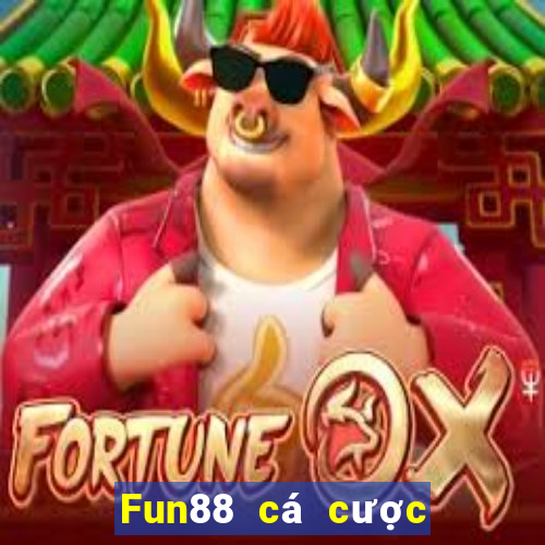 Fun88 cá cược làm đại lý