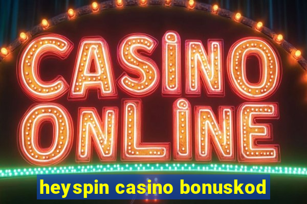 heyspin casino bonuskod