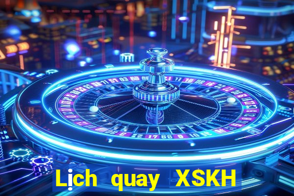 Lịch quay XSKH thứ tư