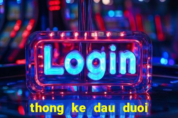 thong ke dau duoi mien trung