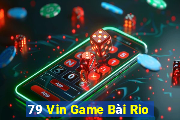 79 Vin Game Bài Rio