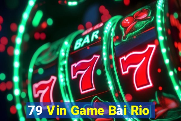 79 Vin Game Bài Rio