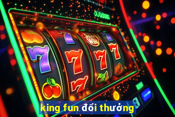 king fun đổi thưởng