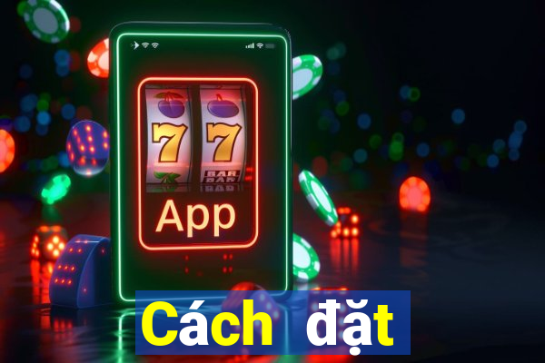 Cách đặt cược XS Max 4D thứ tư