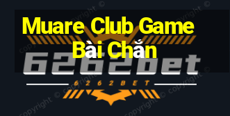 Muare Club Game Bài Chắn