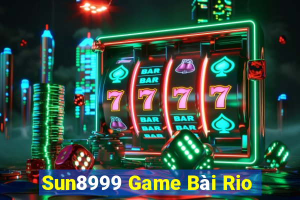 Sun8999 Game Bài Rio