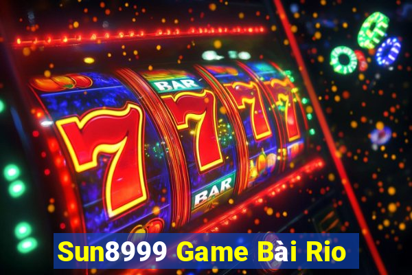 Sun8999 Game Bài Rio