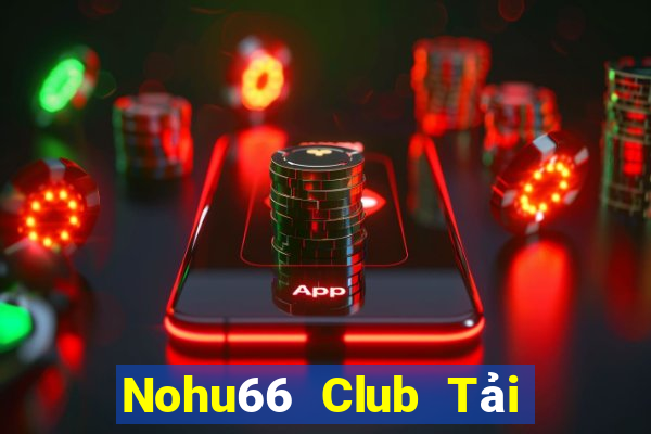 Nohu66 Club Tải Game Bài Đổi Thưởng