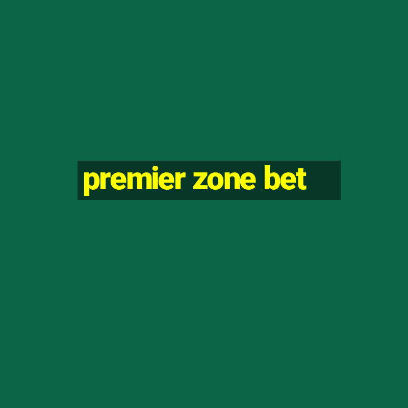 premier zone bet