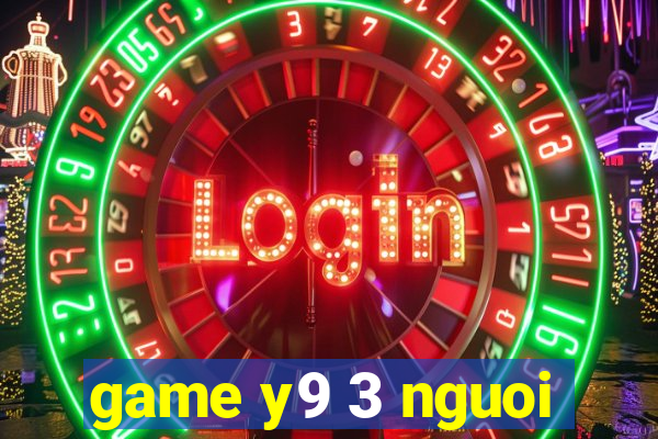 game y9 3 nguoi