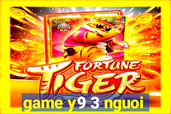 game y9 3 nguoi