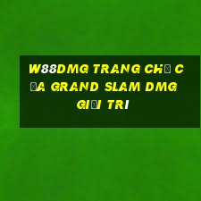 W88dmg Trang chủ của Grand Slam dMG giải trí