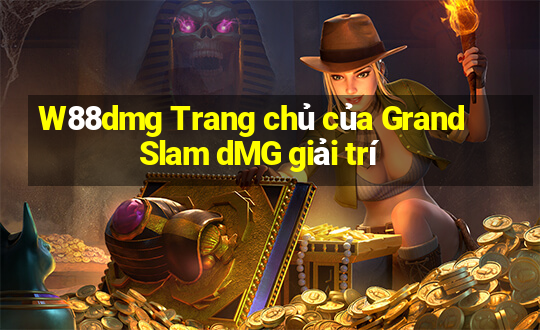 W88dmg Trang chủ của Grand Slam dMG giải trí