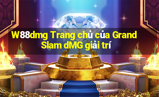 W88dmg Trang chủ của Grand Slam dMG giải trí