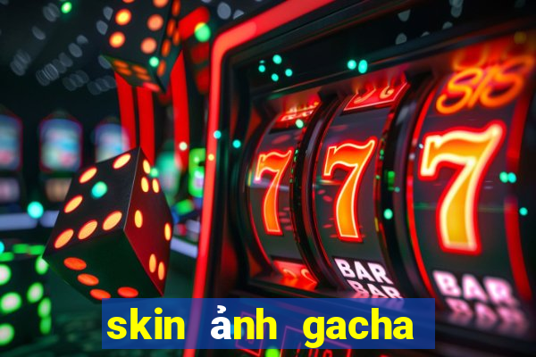 skin ảnh gacha club đẹp