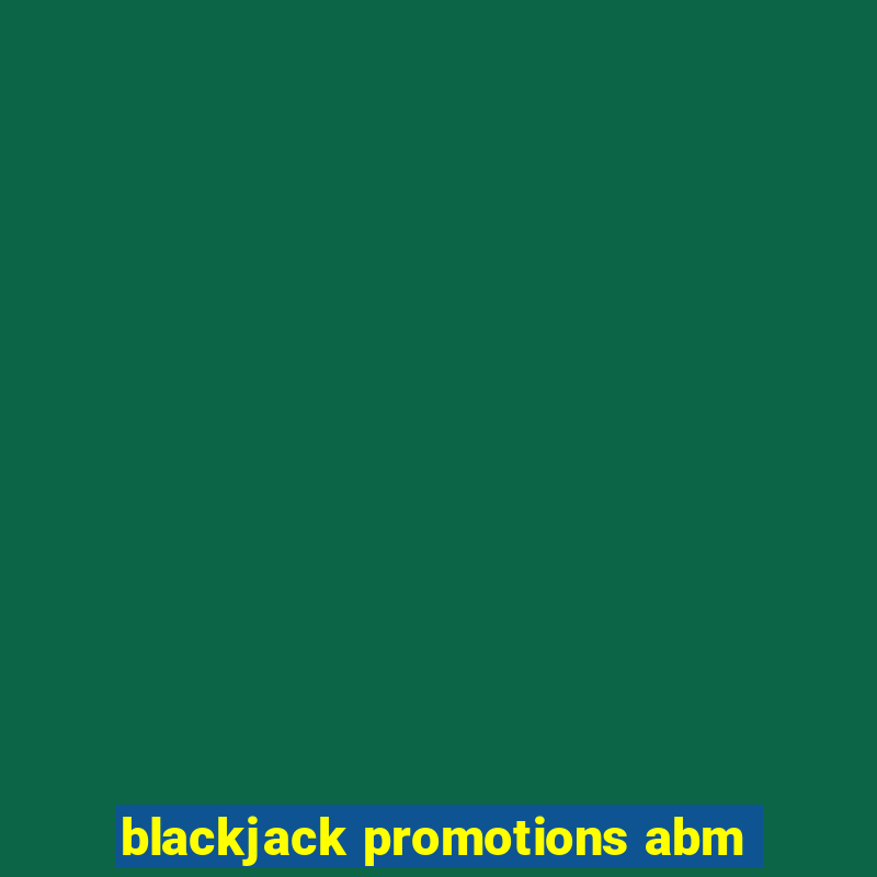 blackjack promotions abm