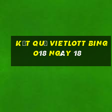 kết quả vietlott Bingo18 ngày 18