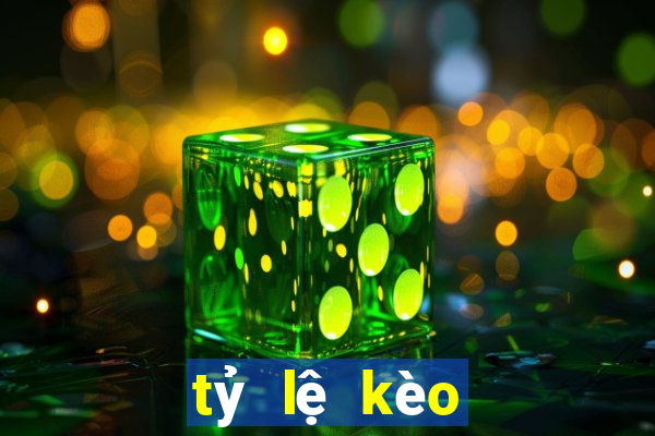 tỷ lệ kèo bỉ hôm nay