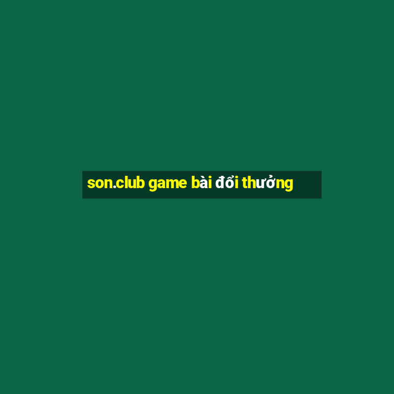 son.club game bài đổi thưởng