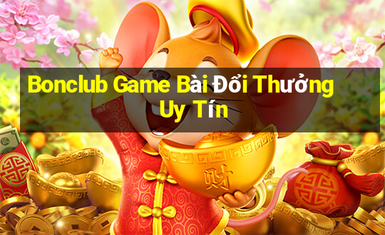 Bonclub Game Bài Đổi Thưởng Uy Tín