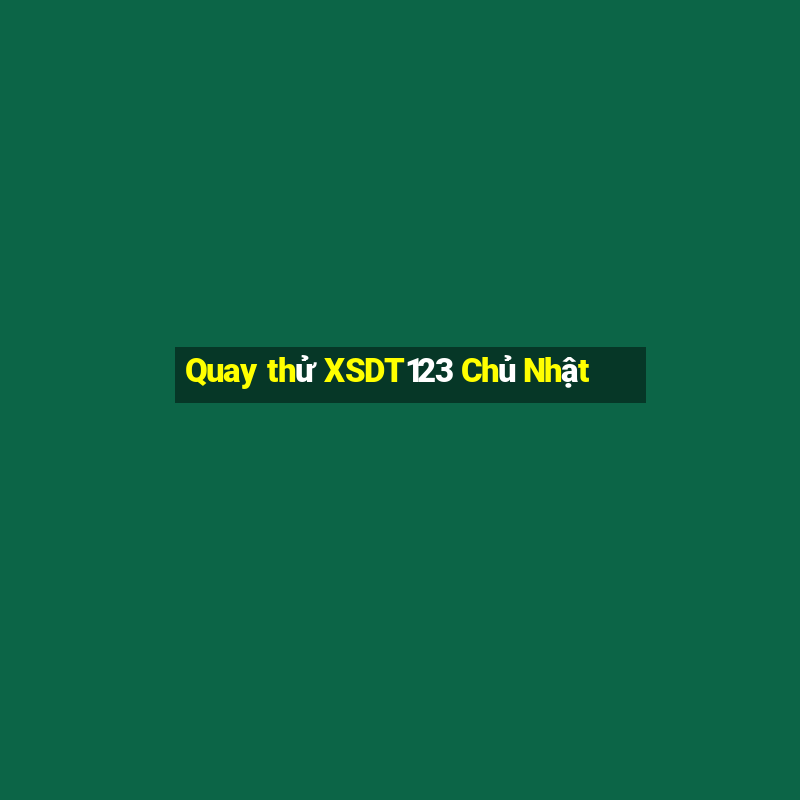 Quay thử XSDT123 Chủ Nhật