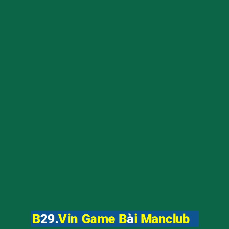 B29.Vin Game Bài Manclub