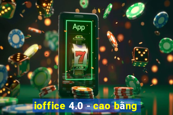 ioffice 4.0 - cao bằng