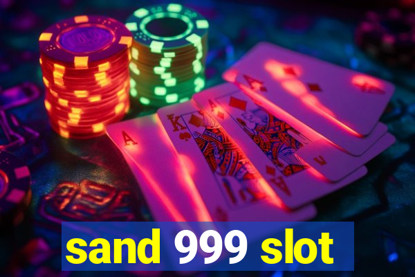 sand 999 slot