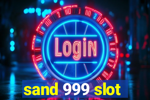 sand 999 slot