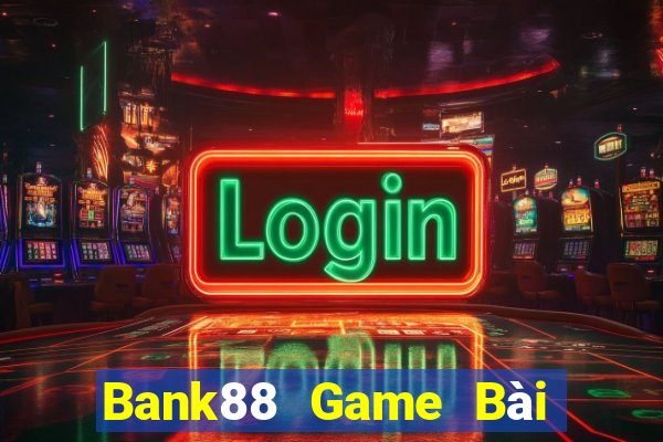 Bank88 Game Bài 88 Club Đổi Thưởng