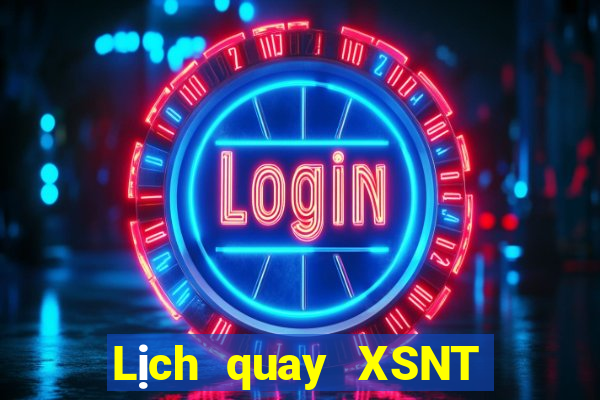 Lịch quay XSNT Thứ 3