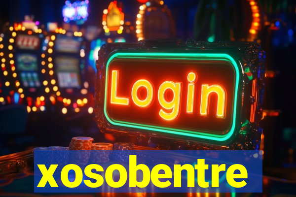 xosobentre