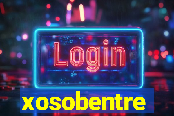 xosobentre