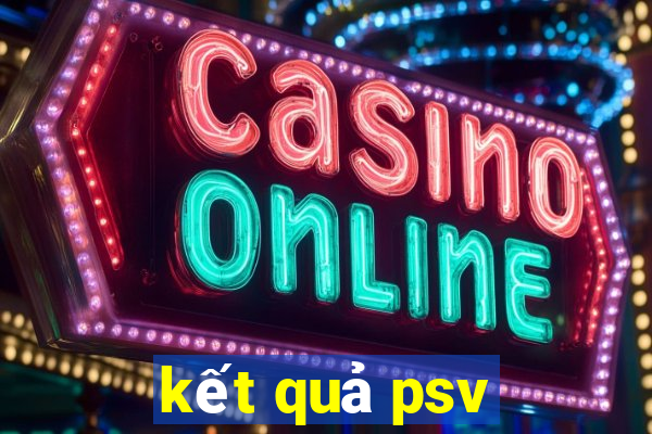 kết quả psv