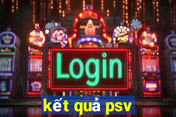 kết quả psv