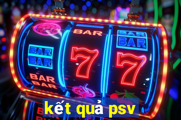 kết quả psv