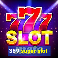 369 super slot