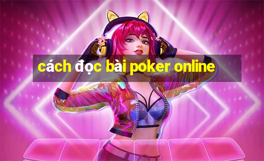 cách đọc bài poker online