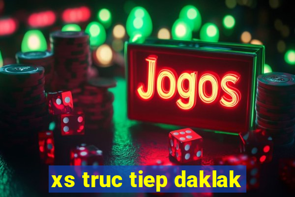 xs truc tiep daklak