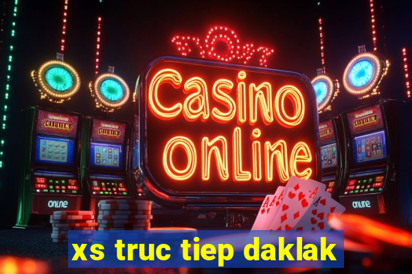 xs truc tiep daklak