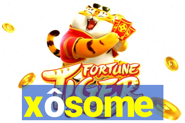 xôsome