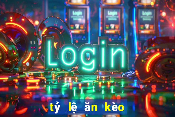 tỷ lệ ăn kèo bóng đá