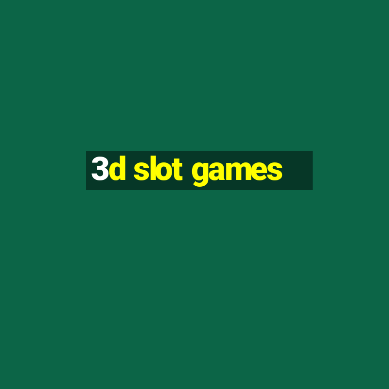 3d slot games