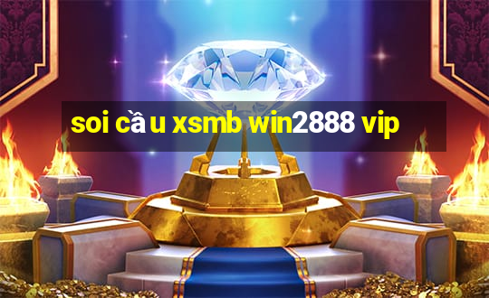 soi cau xsmb win2888 vip