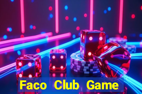 Faco Club Game Bài Bốc Club