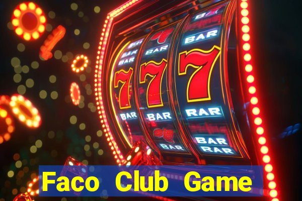 Faco Club Game Bài Bốc Club