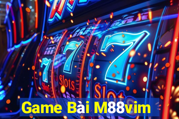 Game Bài M88vim