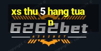 xs thu 5 hang tuan