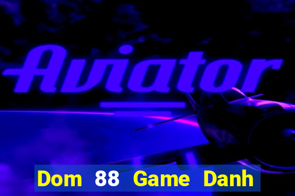 Dom 88 Game Danh Bai 3C